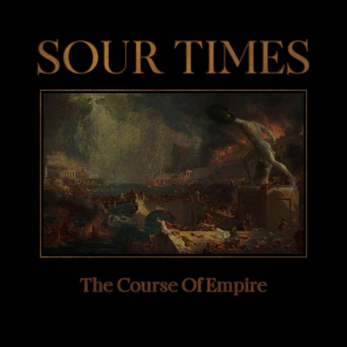 Sour Times - The Course of Empire (2018)