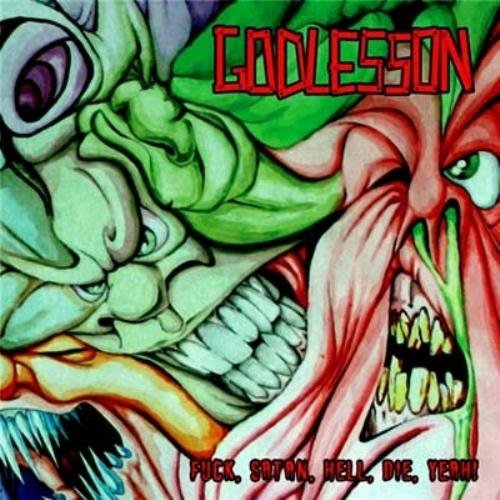 Godlesson - Fuck, Satan, Hell, Die, Yeah! (2011)