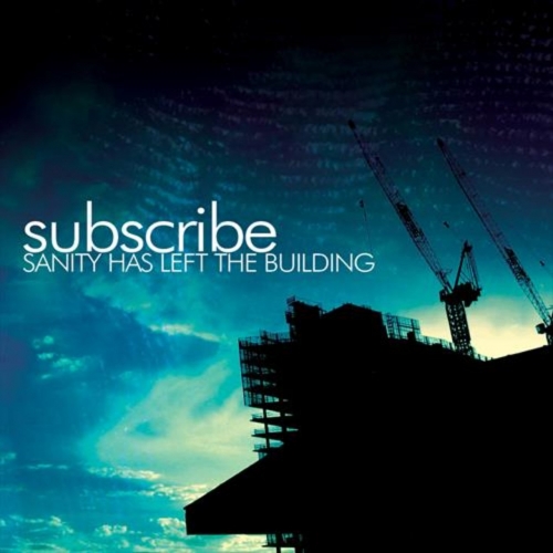 Subscribe - Sanity Has Left The Building (Remastered) (2018)