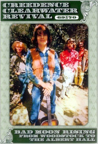 Creedence Clearwater Revival - Bad Moon Rising From Woodstock To The Albert Hall (2005)