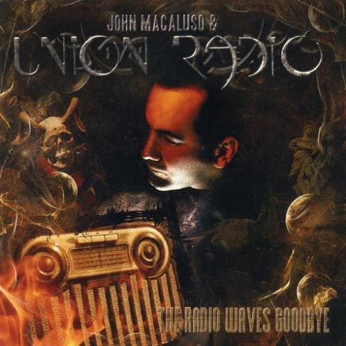 John Macaluso & Union Radio - The Radio Waves Goodbye (2007)