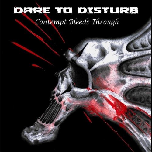 Dare to Disturb - Contempt Bleeds Through (2019)