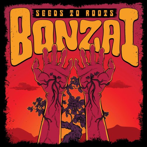 Bonzai - Seeds To Roots (2019)
