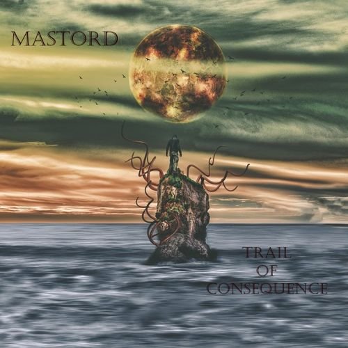 Mastord - Trail of Consequence (2019)