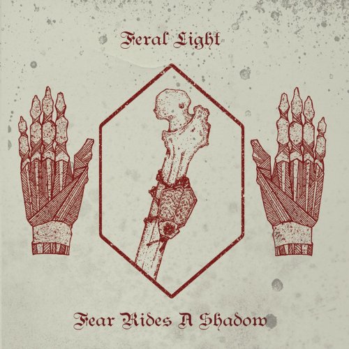 Feral Light - Fear Rides A Shadow (2019)
