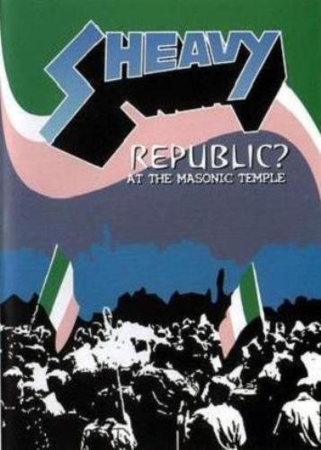 Sheavy - Republic? At The Masonic Temple (2005)