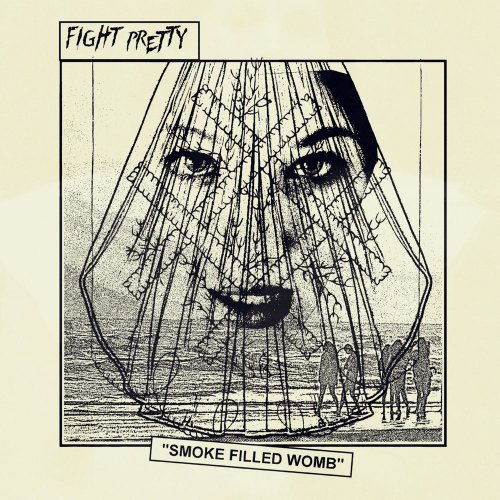 Fight Pretty - Smoke Filled Womb (2019)