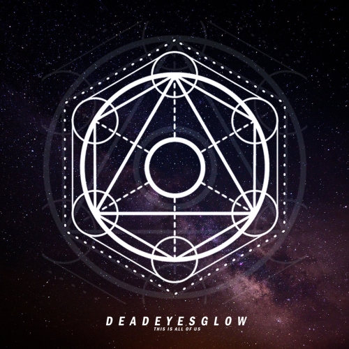 Dead Eyes Glow - This Is All Of Us (EP) (2019)