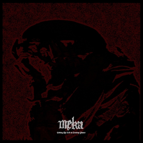 Męka- Ending My Life to Destroy Yours (EP) (2019)