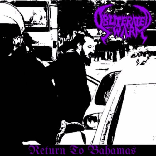 Obliterated Swarm - Return To Bahamas (2019)