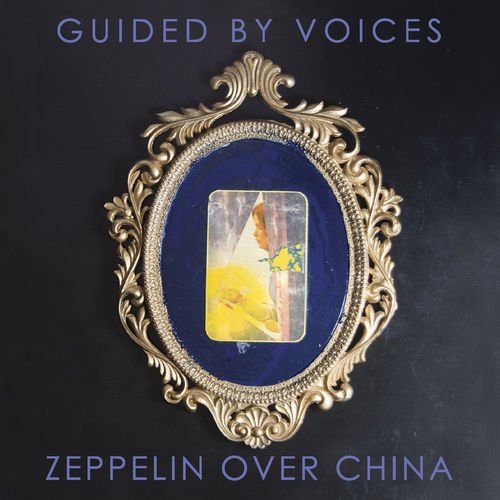 Guided By Voices – Zeppelin Over China (2019)