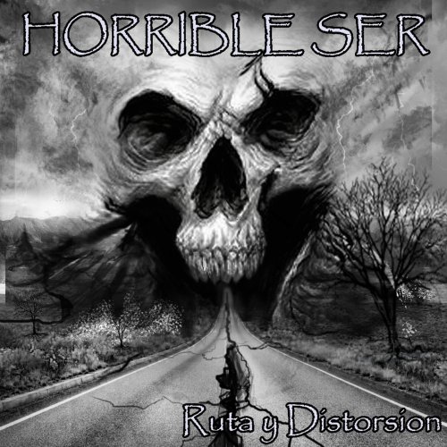 Horrible Ser - Ruta Y Distorsión (2019)