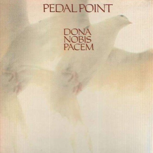 Pedal Point - Dona Nobis Pacem (1981)