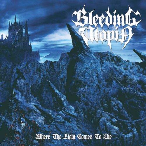 Bleeding Utopia - Where the Light Comes to Die (2019)