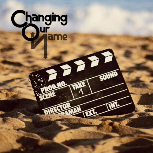 Changing Our Name - Take 1 (2019)