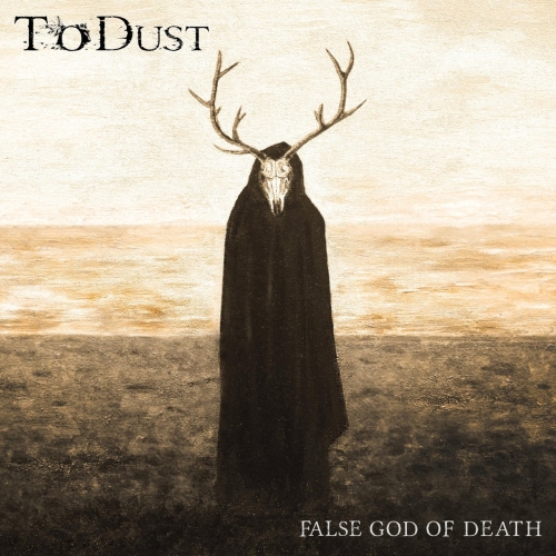 To Dust - False God of Death (2019)