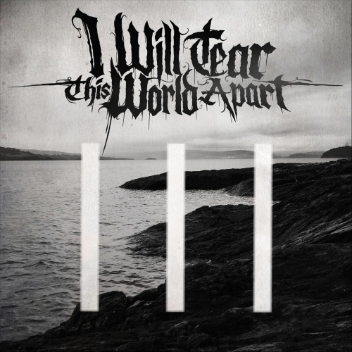 I Will Tear This World Apart - III (2019)