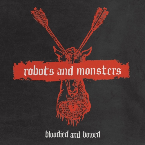 Robots and Monsters - Bloodied and Bowed (EP) (2019)
