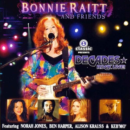 Bonnie Raitt and Friends - Live at Decades Rock Live! (2005)