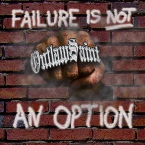 Outlaw Saint – Failure Is Not An Option (2019)