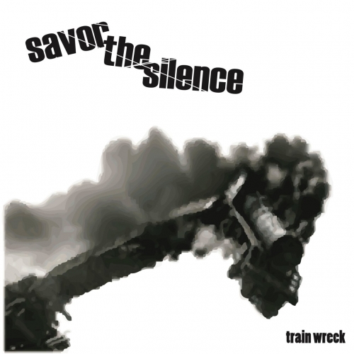 Savor the Silence - Train Wreck (2019)