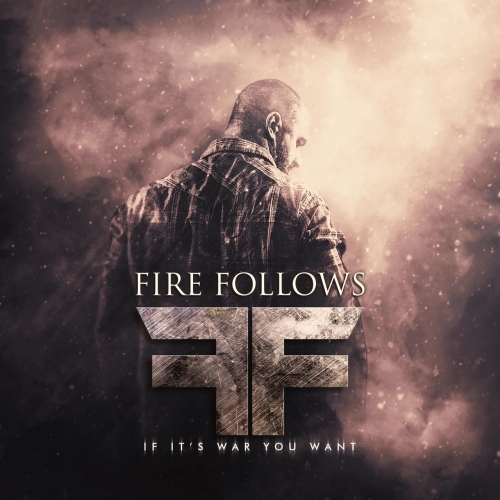 Fire Follows - If It's War You Want (EP) (2019)