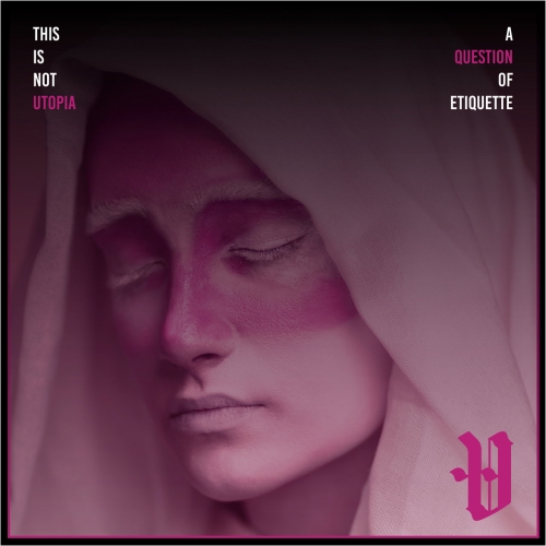 This Is Not Utopia - A Question of Etiquette (2019)
