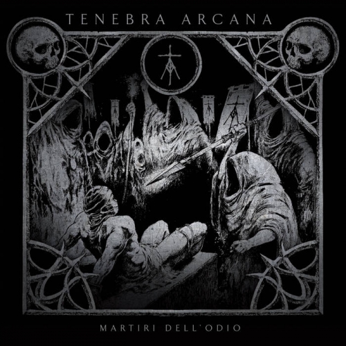 Tenebra Arcana - Martiri dell' odio (2019)