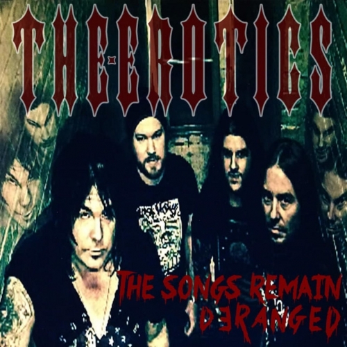 The Erotics - The Songs Remain Deranged (2019)