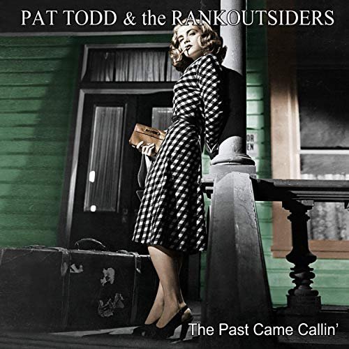 Pat Todd & The Rankoutsiders – The Past Came Callin’ (2019)