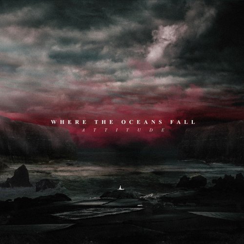 Where The Oceans Fall - Attitude (2019)