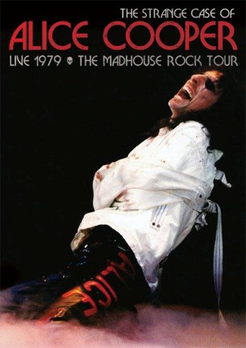 Alice Cooper -  - The Strange Case of Alice Cooper: Live 1979 - The Madhouse Rock Tour (2012)