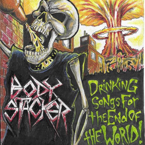 Body Stacker - Drinking Songs For The End Of The World (2019)