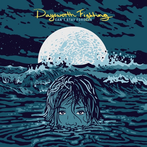 Daysworth Fighting - Can't Stay Forever (2019)