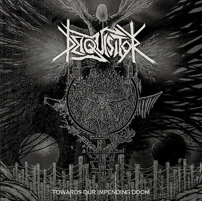 Deiquisitor - Towards Our Impending Doom (2019)