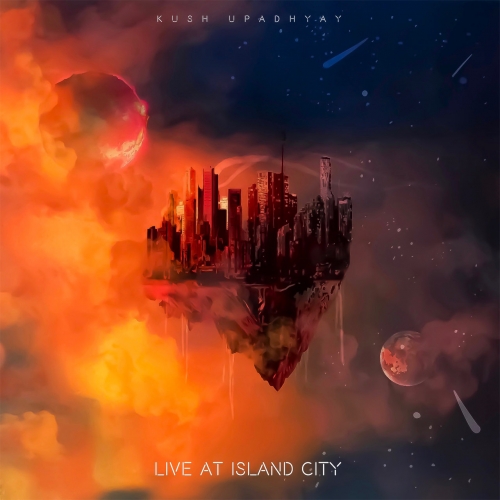 Kush Upadhyay - Live At Island City (2019)