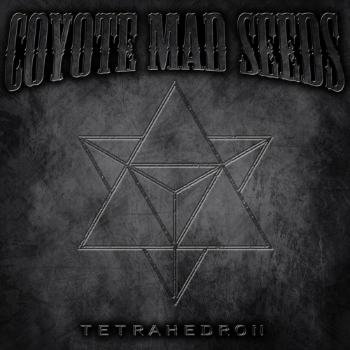 Coyote Mad Seeds - Tetrahedron (EP) (2019)