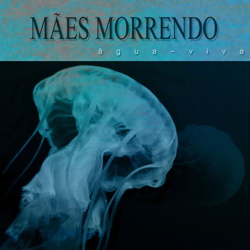 Mães Morrendo - Água​-​Viva (2019)