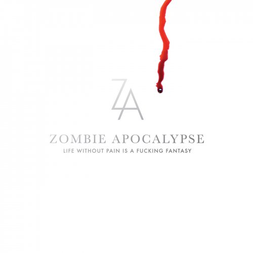 Zombie Apocalypse - Life Without Pain is a Fucking Fantasy (2019)