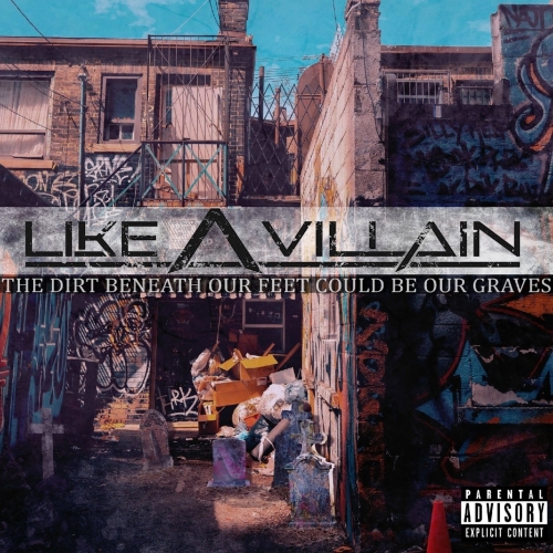 Like A Villain - The Dirt Beneath Our Feet Could Be Our Graves (EP) (2019)