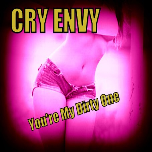 Cry Envy – You’re My Dirty One (2019)