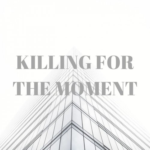 Killing for the Moment - Kftm (2019)