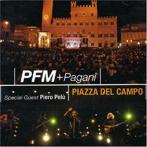 Premiata Forneria Marconi (PFM) & Pagani - Piazza Del Campo (2005)