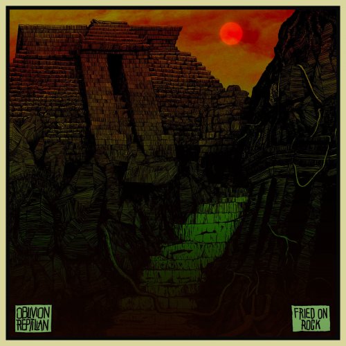 Oblivion Reptilian - Fried On Rock (2019)