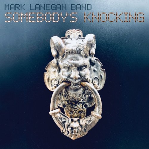 Mark Lanegan Band - Somebody's Knockin (2019)