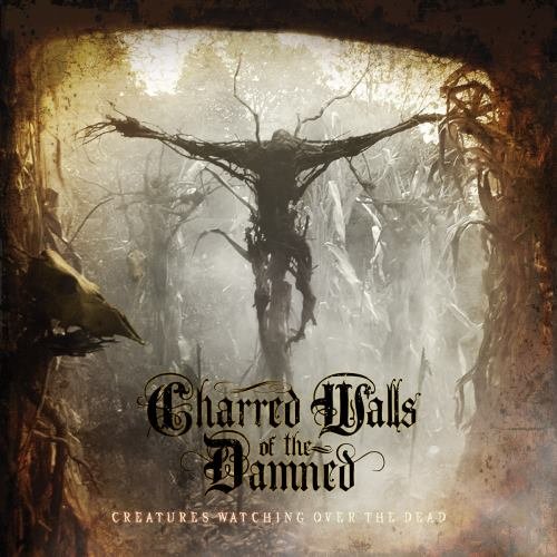Charred Walls Of The Damned - Сrеаturеs Wаtсhing Оvеr Тhе Dеаd (2016)