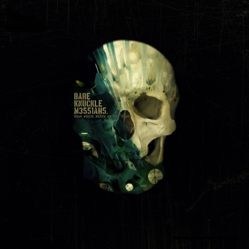 Bare Knuckle Messiahs - That Whichs Preys on the Dead (2019)