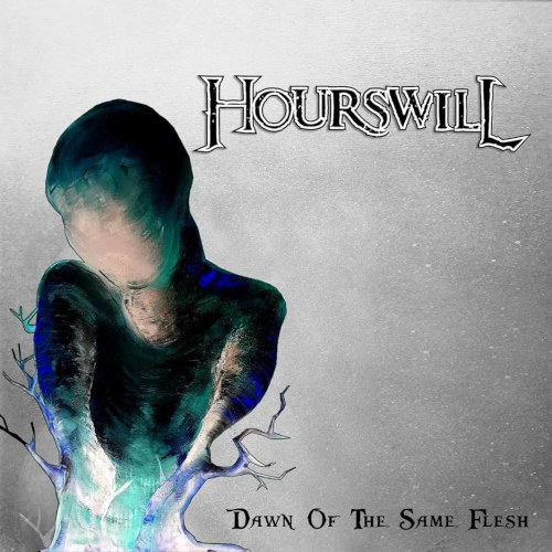 Hourswill - Dawn of the Same Flesh (2019)