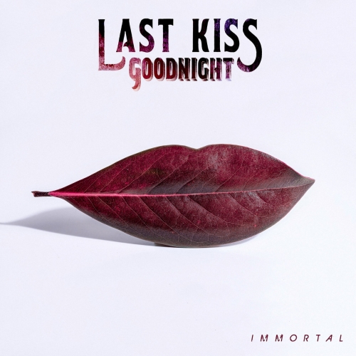 Last Kiss Goodnight - Immortal (2019)