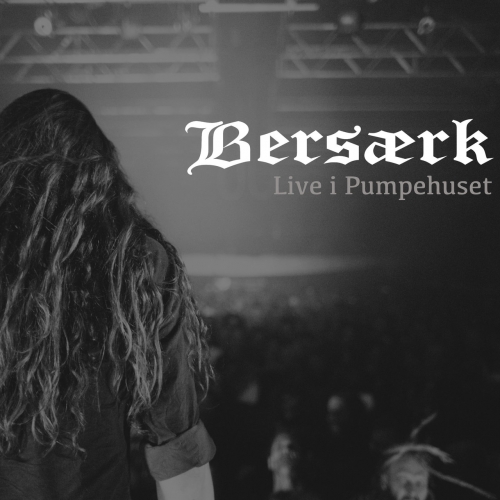 Bersærk - Live i Pumpehuset (2019)